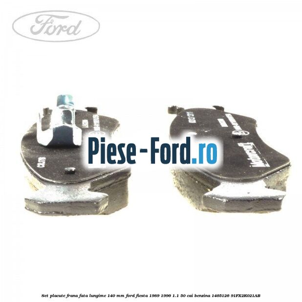 Set placute frana fata lungime 140 mm Ford Fiesta 1989-1996 1.1 50 cai benzina #3B77780AC8