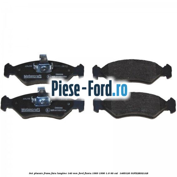 Set placute frana fata lungime 140 mm Ford Fiesta 1989-1996 1.6 88 cai  #4A262CC20C
