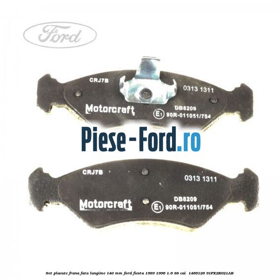 Set placute frana fata lungime 140 mm Ford Fiesta 1989-1996 1.6 88 cai  #4A262CC20C