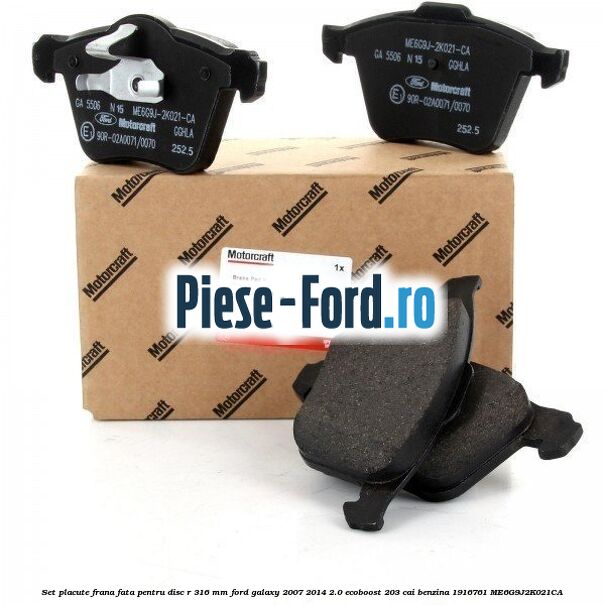 Set placute frana fata pentru disc R 316 MM Ford Galaxy 2007-2014 2.0 EcoBoost 203 cai #FF8FF31989 Set placute frana fata pentru disc R 316 MM Ford Galaxy 2007-2014 2.0 EcoBoost 203 cai benzina #FF8FF31989