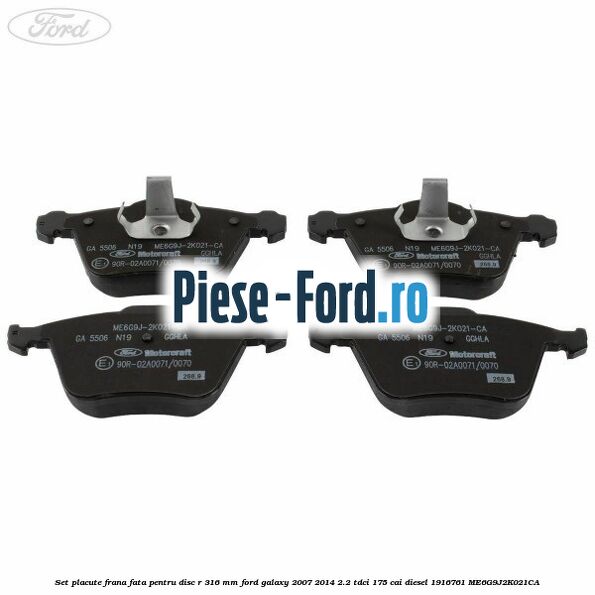 Set placute frana fata pentru disc R 316 MM Ford Galaxy 2007-2014 2.2 TDCi 175 cai diesel #6C132D8867