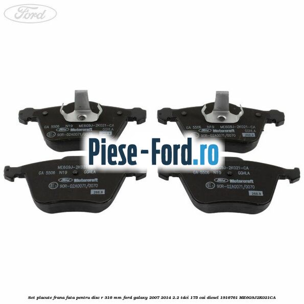 Set placute frana fata pentru disc R 316 MM Ford Galaxy 2007-2014 2.2 TDCi 175 cai diesel