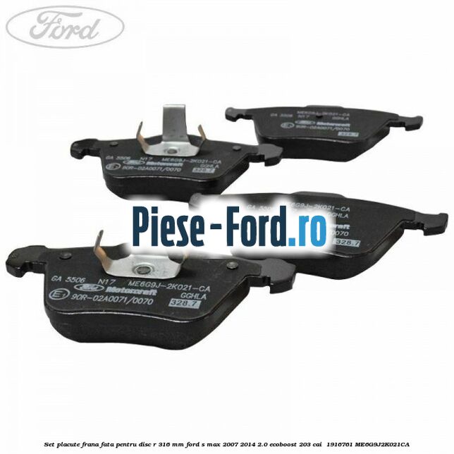 Set placute frana fata pentru disc R 316 MM Ford S-Max 2007-2014 2.0 EcoBoost 203 cai #EBDDFD3ADA Set placute frana fata pentru disc R 316 MM Ford S-Max 2007-2014 2.0 EcoBoost 203 cai #EBDDFD3ADA