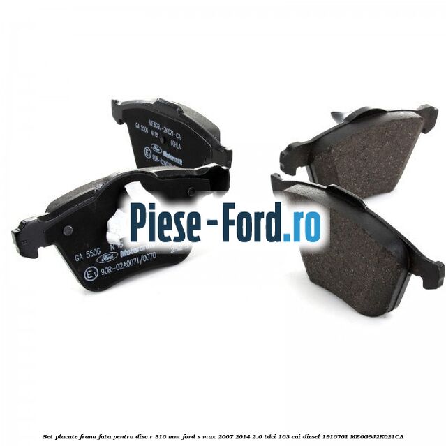 Set placute frana fata pentru disc R 316 MM Ford S-Max 2007-2014 2.0 TDCi 163 cai diesel