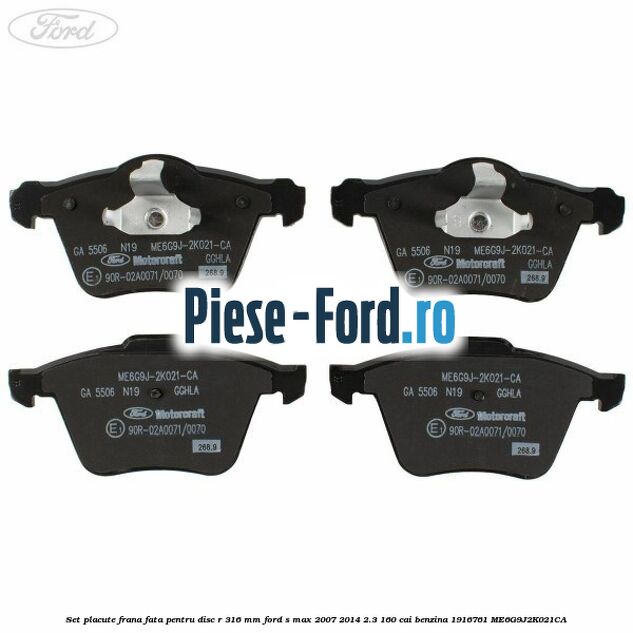 Set placute frana fata pentru disc R 316 MM Ford S-Max 2007-2014 2.3 160 cai benzina