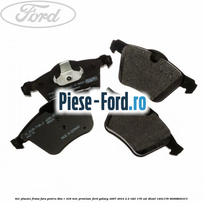 Set placute frana fata pentru disc R 316 MM premium Ford Galaxy 2007-2014 2.2 TDCi 175 cai diesel #355DF23497