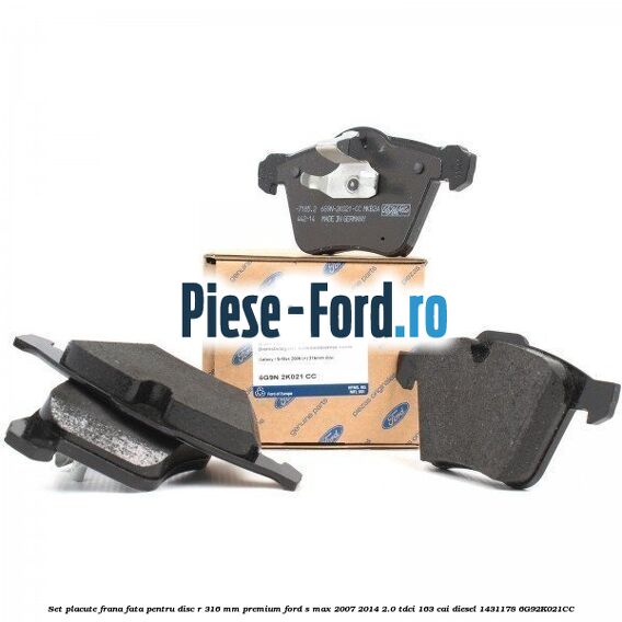 Set placute frana fata pentru disc R 316 MM premium Ford S-Max 2007-2014 2.0 TDCi 163 cai diesel