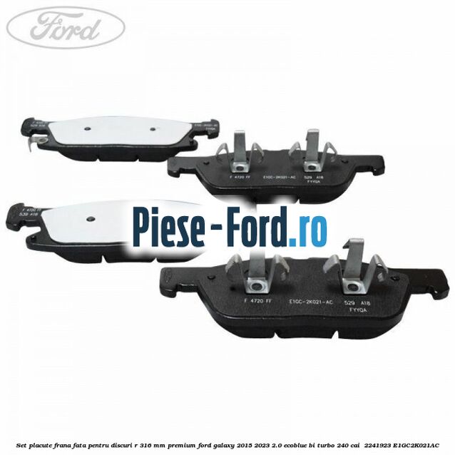 Set placute frana fata, pentru discuri R 316 mm premium Ford Galaxy 2015-2023 2.0 EcoBlue Bi-Turbo 240 cai  #B8660001D3