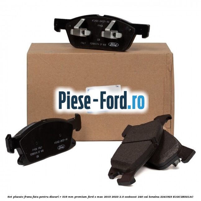 Set placute frana fata, pentru discuri R 316 mm premium Ford S-Max 2015-2023 2.0 EcoBoost 240 cai benzina #023D6E3B94
