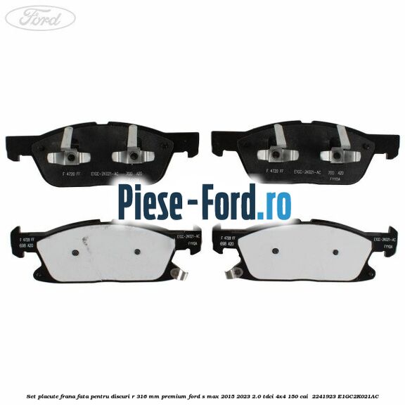 Set placute frana fata, pentru discuri R 316 mm premium Ford S-Max 2015-2023 2.0 TDCi 4x4 150 cai #CB87A583C2 Set placute frana fata, pentru discuri R 316 mm premium Ford S-Max 2015-2023 2.0 TDCi 4x4 150 cai #CB87A583C2