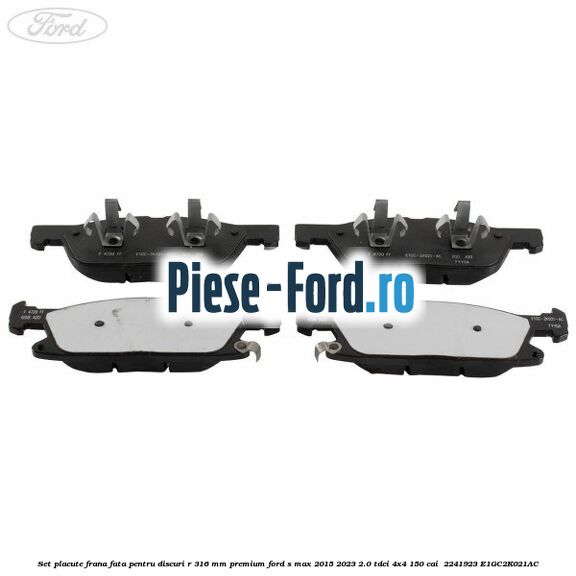 Set placute frana fata, pentru discuri R 316 mm premium Ford S-Max 2015-2023 2.0 TDCi 4x4 150 cai #CB87A583C2 Set placute frana fata, pentru discuri R 316 mm premium Ford S-Max 2015-2023 2.0 TDCi 4x4 150 cai #CB87A583C2