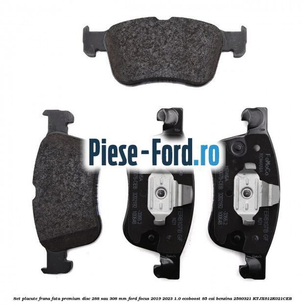 Set placute frana fata premium disc 288 sau 308 mm Ford Focus 2019-2023 1.0 EcoBoost 85 cai benzina #D132222B80