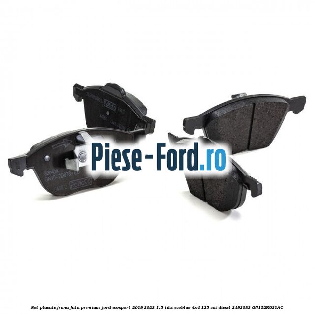 Set placute frana fata premium Ford EcoSport 2019-2023 1.5 TDCi EcoBlue 4x4 125 cai diesel #B249254D0B