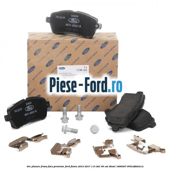 Set placute frana fata premium Ford Fiesta 2013-2017 1.6 TDCi 95 cai diesel