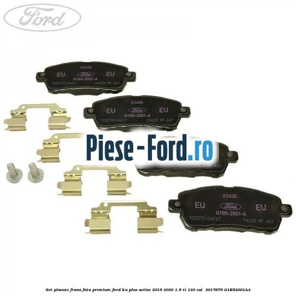 Set placute frana fata premium Ford Ka plus Active 2019-2020 1.5 Ti 120 cai  #39F6AD92BC