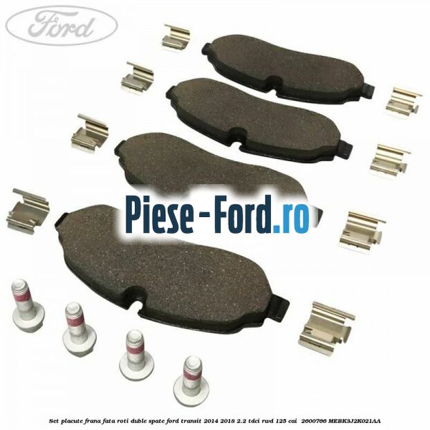 Set placute frana fata roti duble spate Ford Transit 2014-2018 2.2 TDCi RWD 125 cai  #02122F61E1