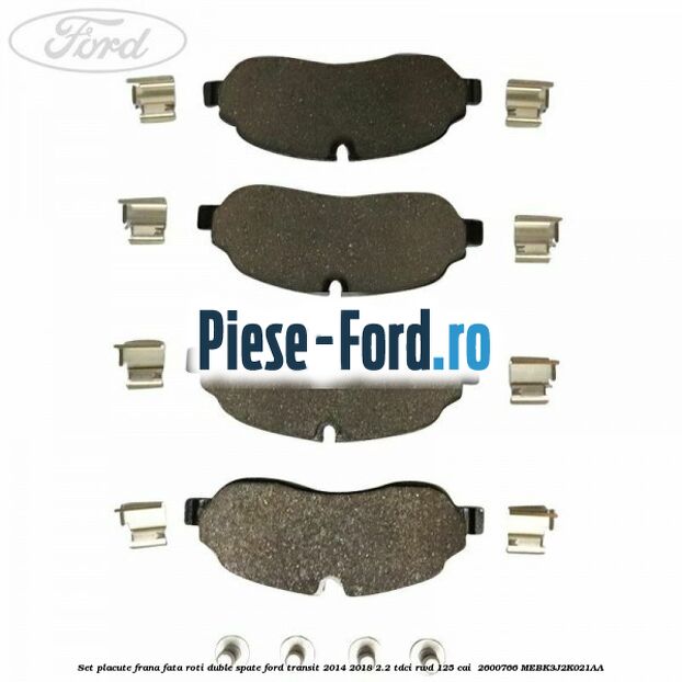 Set placute frana fata roti duble spate Ford Transit 2014-2018 2.2 TDCi RWD 125 cai  #02122F61E1
