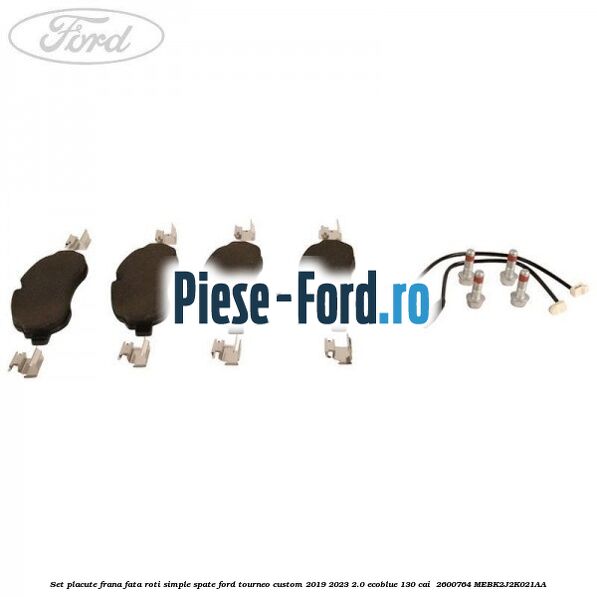 Set placute frana fata roti simple spate Ford Tourneo Custom 2019-2023 2.0 EcoBlue 130 cai  #2AD29D5E9A