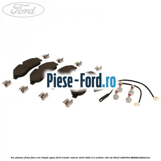 Set placute frana fata roti simple spate Ford Transit Custom 2019-2023 2.0 EcoBlue 105 cai #6B0177203B Set placute frana fata roti simple spate Ford Transit Custom 2019-2023 2.0 EcoBlue 105 cai diesel #6B0177203B