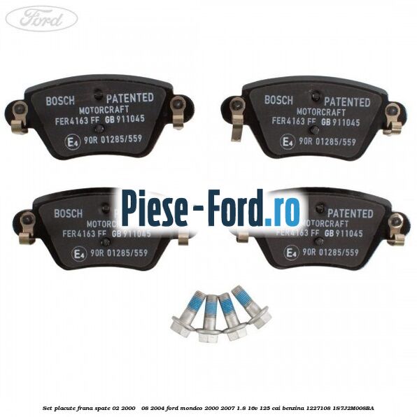 Set placute frana spate (02/2000 - 08/2004) Ford Mondeo 2000-2007 1.8 16V 125 cai benzina #958D5DDE86