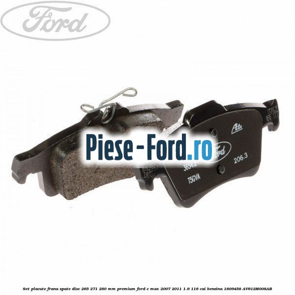 Set placute frana spate disc 265/271/280 mm premium Ford C-Max 2007-2011 1.6 116 cai benzina #4DB013CAFE