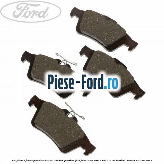 Set placute frana spate disc 265/271/280 mm premium Ford Focus 2004-2007 1.6 Ti 115 cai #1FD21CDB65 Set placute frana spate disc 265/271/280 mm premium Ford Focus 2004-2007 1.6 Ti 115 cai benzina #1FD21CDB65