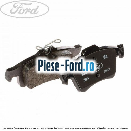 Set placute frana spate disc 265/271/280 mm premium Ford Grand C-Max 2016-2020 1.5 EcoBoost 180 cai benzina #F1B061AE9C