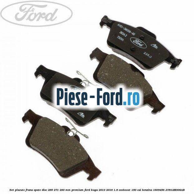 Set placute frana spate disc 265/271/280 mm premium Ford Kuga 2013-2016 1.6 EcoBoost 150 cai benzina #505494BCDE
