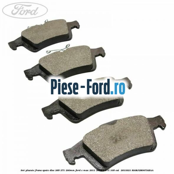 Set placute frana spate (disc 265/271/280mm) Ford C-Max 2011-2015 1.6 Ti 105 cai #7C1DED3310 Set placute frana spate (disc 265/271/280mm) Ford C-Max 2011-2015 1.6 Ti 105 cai #7C1DED3310
