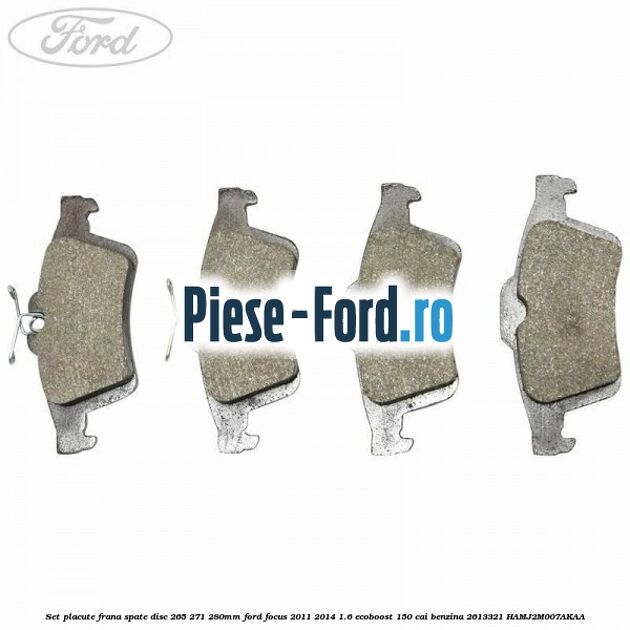 Set placute frana spate (disc 265/271/280mm) Ford Focus 2011-2014 1.6 EcoBoost 150 cai #8A05F773B5 Set placute frana spate (disc 265/271/280mm) Ford Focus 2011-2014 1.6 EcoBoost 150 cai benzina #8A05F773B5