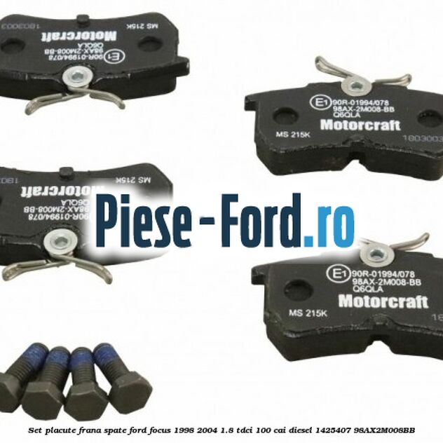 Set placute frana spate Ford Focus 1998-2004 1.8 TDCi 100 cai diesel #3DE8B721ED