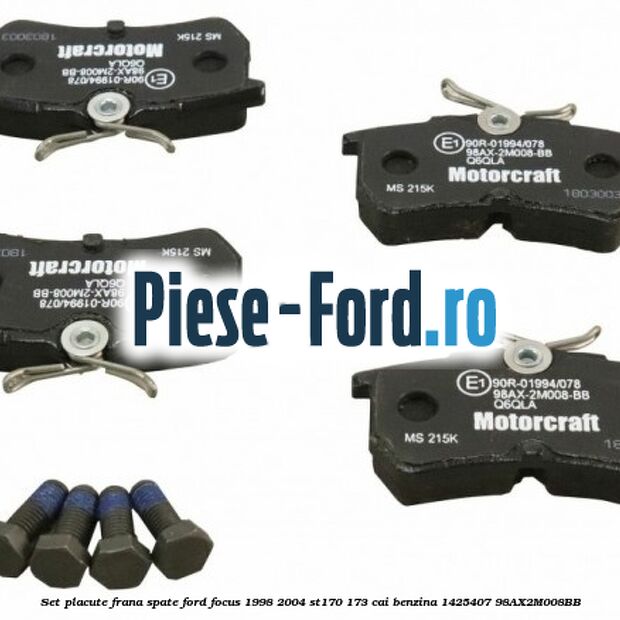 Set placute frana spate Ford Focus 1998-2004 ST170 173 cai benzina #4D48684737