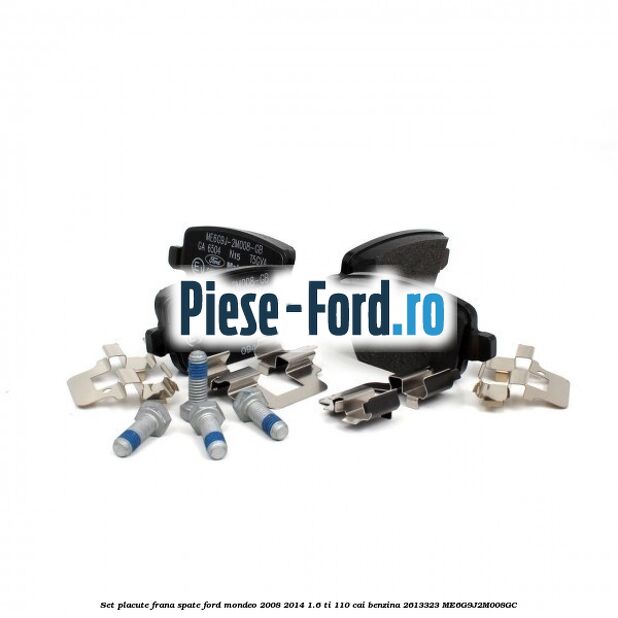 Set placute frana spate Ford Mondeo 2008-2014 1.6 Ti 110 cai benzina