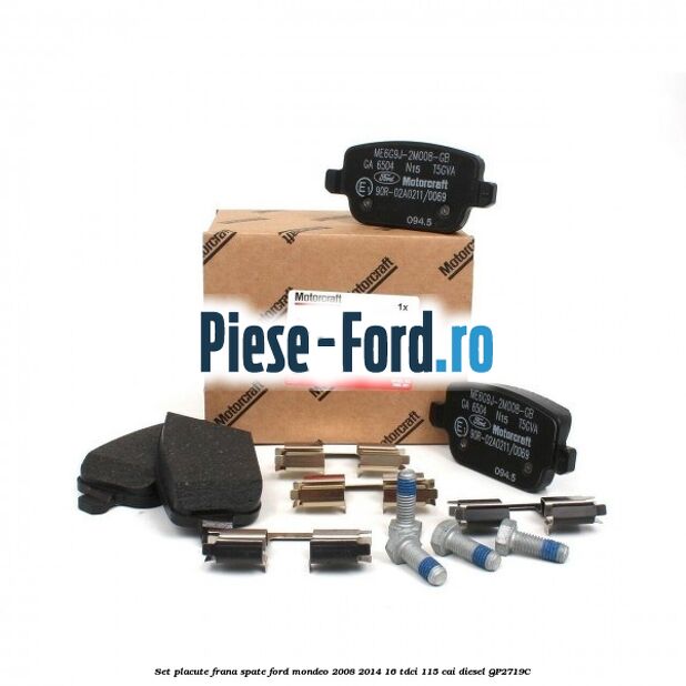 Set placute frana spate Ford Mondeo 2008-2014 1.6 TDCi 115 cai #F64477CB7A