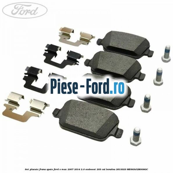 Set placute frana spate Ford S-Max 2007-2014 2.0 EcoBoost 203 cai benzina