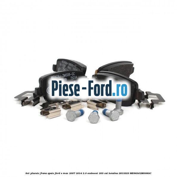 Set placute frana spate Ford S-Max 2007-2014 2.0 EcoBoost 203 cai benzina