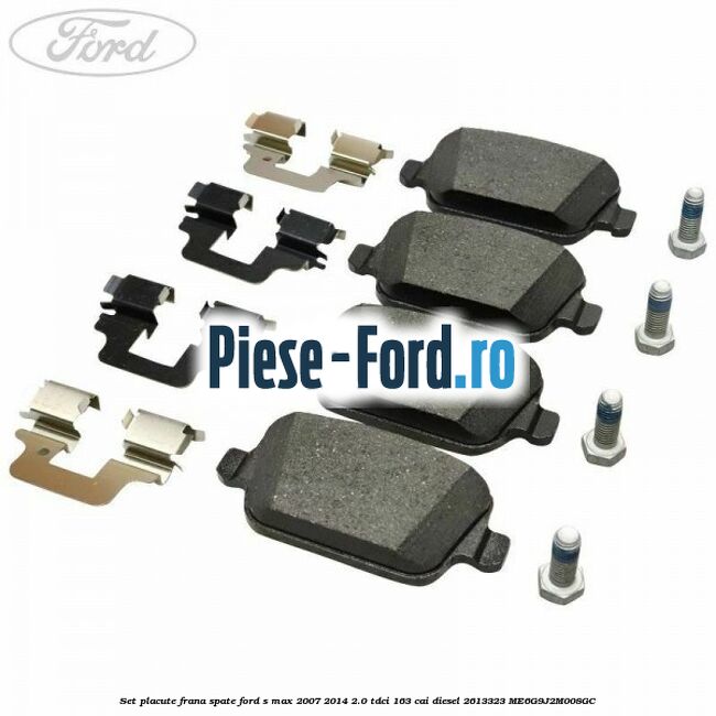 Set placute frana spate Ford S-Max 2007-2014 2.0 TDCi 163 cai diesel