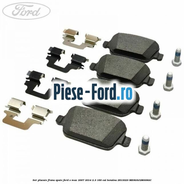 Set placute frana spate Ford S-Max 2007-2014 2.3 160 cai benzina