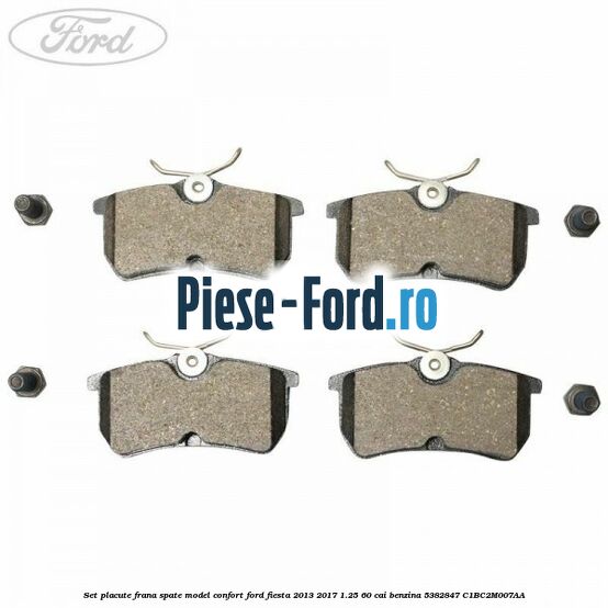 Set placute frana spate model confort Ford Fiesta 2013-2017 1.25 60 cai benzina