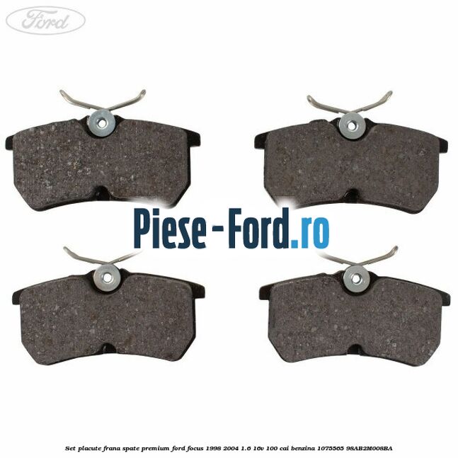 Set placute frana spate premium Ford Focus 1998-2004 1.6 16V 100 cai benzina #1972BAB847