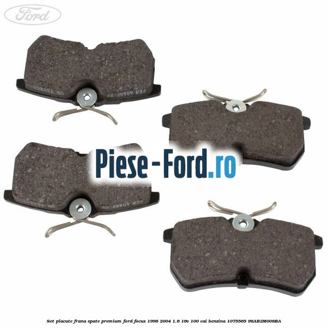Set placute frana spate premium Ford Focus 1998-2004 1.6 16V 100 cai benzina #1972BAB847