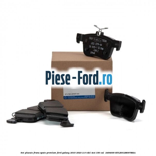 Set placute frana spate premium Ford Galaxy 2015-2023 2.0 TDCi 4x4 150 cai  #8179BC6E5D