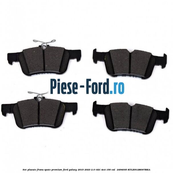 Set placute frana spate premium Ford Galaxy 2015-2023 2.0 TDCi 4x4 150 cai  #8179BC6E5D