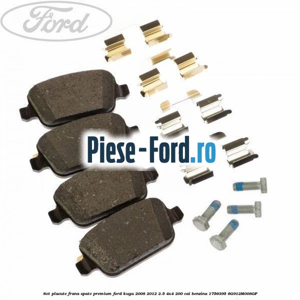 Set placute frana spate premium Ford Kuga 2008-2012 2.5 4x4 200 cai benzina