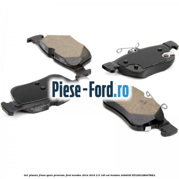 Set placute frana spate premium Ford Mondeo 2014-2018 2.5 149 cai benzina #4DD312DA9D