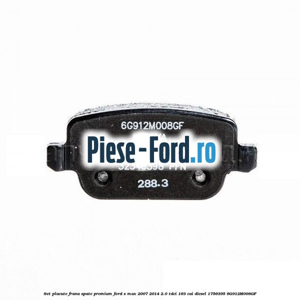 Set placute frana spate premium Ford S-Max 2007-2014 2.0 TDCi 163 cai diesel