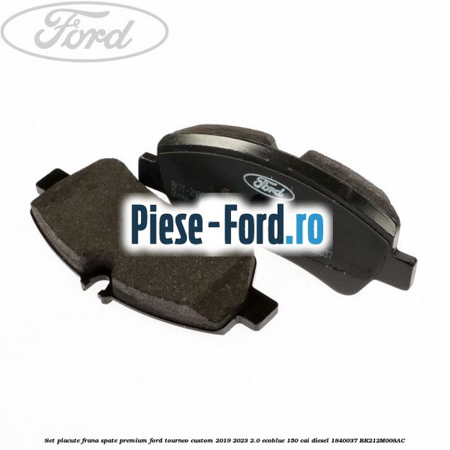 Set placute frana spate premium Ford Tourneo Custom 2019-2023 2.0 EcoBlue 150 cai diesel #CACAF290C0