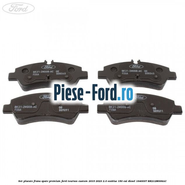 Set placute frana spate premium Ford Tourneo Custom 2019-2023 2.0 EcoBlue 150 cai diesel #CACAF290C0