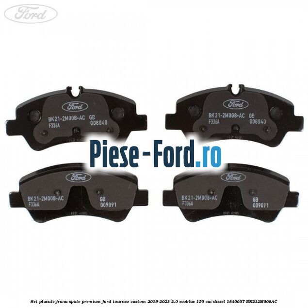 Set placute frana spate premium Ford Tourneo Custom 2019-2023 2.0 EcoBlue 150 cai diesel #CACAF290C0