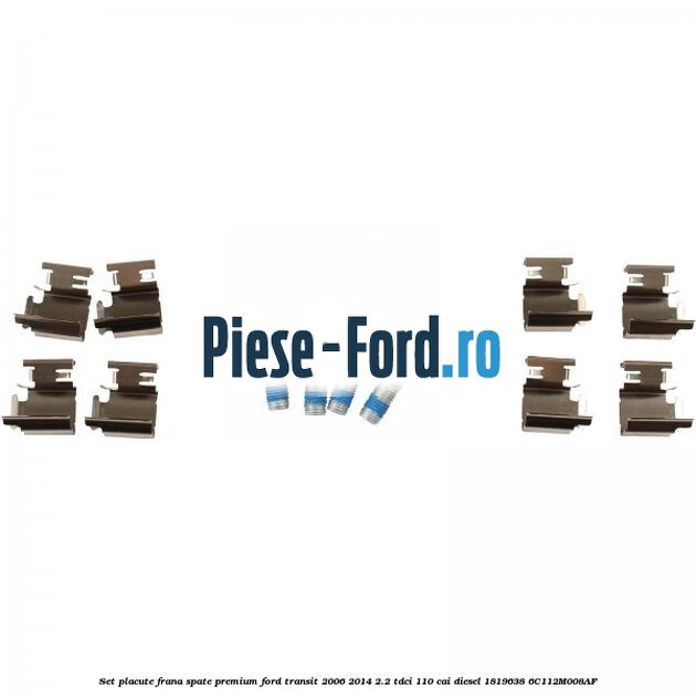 Set placute frana spate premium Ford Transit 2006-2014 2.2 TDCi 110 cai diesel #7501F57124